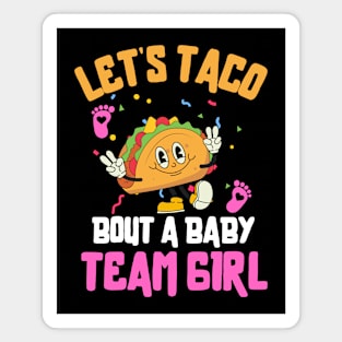 Let's Taco Bout a Baby Team Girl Magnet